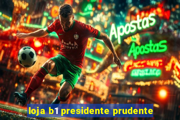 loja b1 presidente prudente